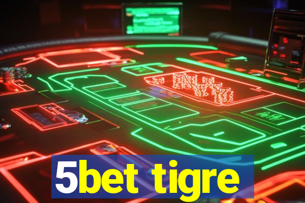 5bet tigre